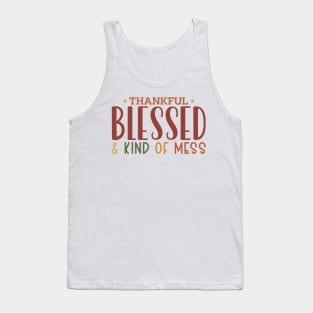 Thankful Blessed and Kind of a Mess Tank Top